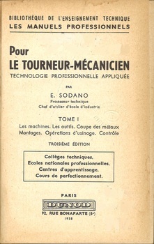 Pour le tourneur-mécanicien. Technologie professionelle appliquée. Tome I : Les machines. Les outils. Coupe des métaux. Montages. Opérations d'usinage. Contrôle. Tome II : Tournage conique. Filetage. Travaux spéciaux. Renseignementsdivers